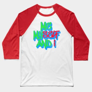 Me Myself & I Baseball T-Shirt